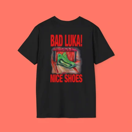 Bad Luka Nice Shoes Shirt