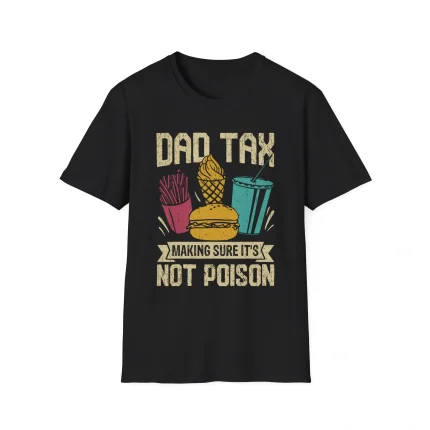 Dad Tax Making Sure It's Not Poison Father's Day Shirt