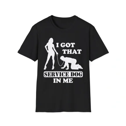 I Got That Service Dog In Me Shirt