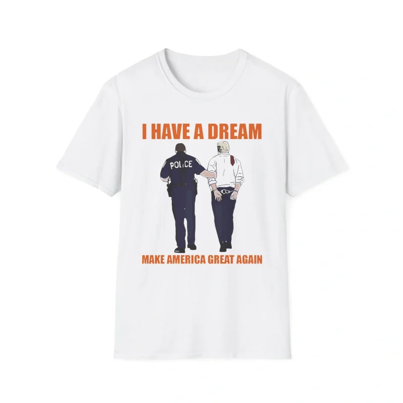 I Have a Dream Make America Great Again Shirt