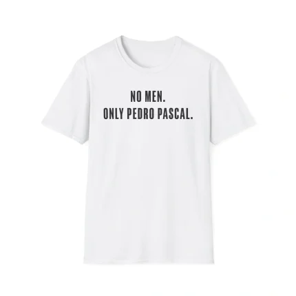 No Men Only Pedro Pascal Shirt