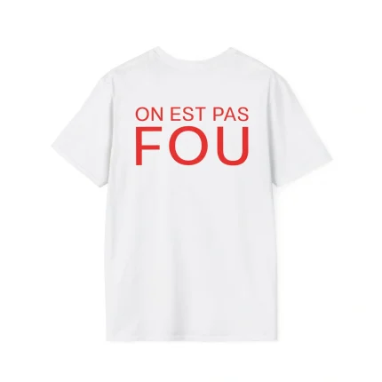 On Est Pas Fou Shirt