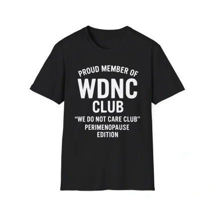 Proud Member Of Wince Club We Do Not Care Club Perimenopause Edition Shirt