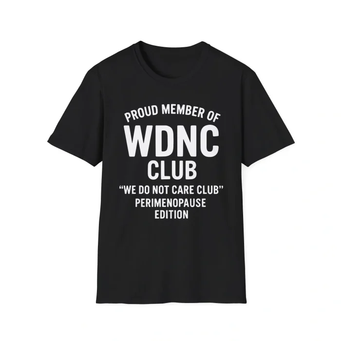 Proud Member Of Wince Club We Do Not Care Club Perimenopause Edition Shirt