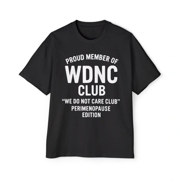 Proud Member Of Wince Club We Do Not Care Club Perimenopause Edition Premium Shirt