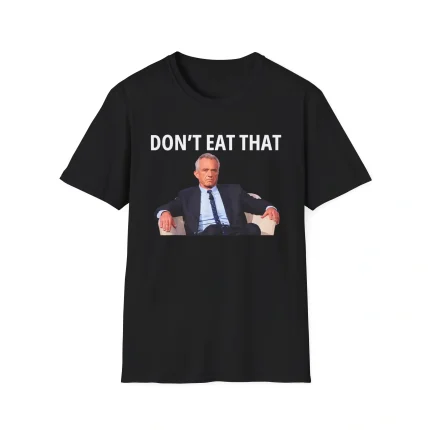 RFK Jr Don't Eat That Shirt