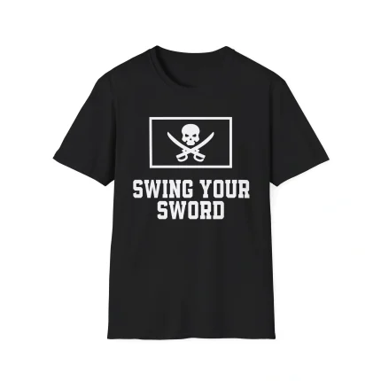 Swing Your Sword Shirt