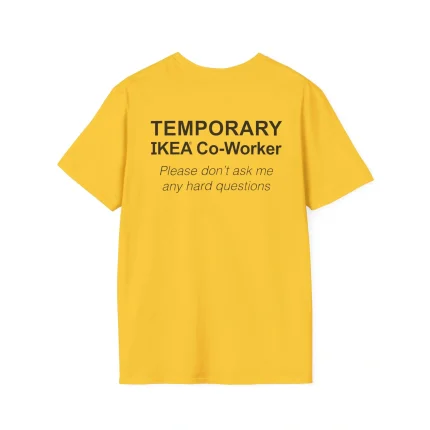 Temporary Ikea Co-Worker Please Don't Ask Me Any Hard Questions Shirt