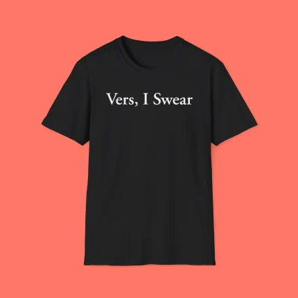 Vers I swear Shirt